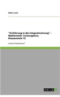 Einführung in die Integralrechnung - Mathematik- Leistungskurs, Klassenstufe 12