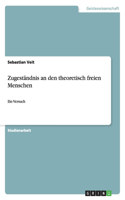 Zugeständnis an den theoretisch freien Menschen