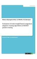 Evaluation of node weight-based congestion adaptive routing algorithm in MANET packet routing