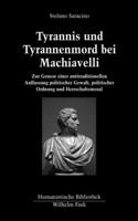 Tyrannis Und Tyrannenmord Bei Machiavelli