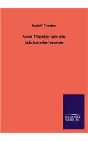 Vom Theater um die Jahrhundertwende