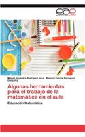 Algunas Herramientas Para El Trabajo de La Matematica En El Aula