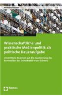 Wissenschaftliche Und Praktische Medienpolitik ALS Politische Daueraufgabe