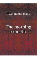 The Morning Cometh