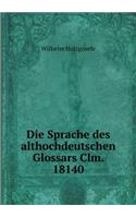 Die Sprache des althochdeutschen Glossars Clm. 18140