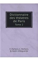 Dictionnaire Des Théatres de Paris Tome 2