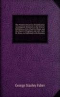 Primitive Doctrine of Justification Investigated: Relatively to the Several Definitions of the Church of Rome and the Church of England; and with . Late Mr. Knox, As Published in His Remains
