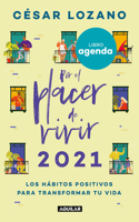 Libro Agenda Por El Placer de Vivir 2021: Llena Tus Días de Abundancia Y Felicidad / For the Pleasure of Living 2021 Agenda: Fill Your Days Abundance and