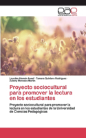 Proyecto sociocultural para promover la lectura en los estudiantes
