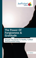 The Power Of Forgiveness & Gratitude