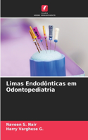 Limas Endodônticas em Odontopediatria
