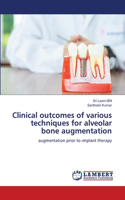 Clinical outcomes of various techniques for alveolar bone augmentation