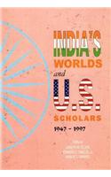 India`s Worlds and U.S. Scholars 1947 to 1997