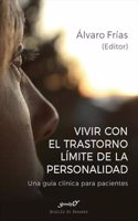 Vivir con el Trastorno Limite de Personalidad. Una guia clinica para pacientes