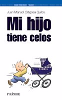 Mi Hijo Tiene Celos / My Son is Jealous (Guias para Padres / Guides for Parents)