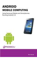 Android Mobile Computing Using Samsung Tablets and Smartphones Running Android 2.3