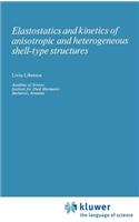 Elastostatics and Kinetics of Anisotropic and Heterogeneous Shell-Type Structures