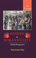 Marriage in Human Society: Global Perspective (In 3 Volumes Set) [Hardcover] Manis Kumar Raha