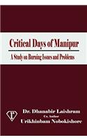 Critical Days Of Manipur A Study On Burning Issues And Problems