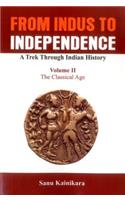 From Indus to Independence: A Trek Through Indian History (Vol II The Classical Age)
