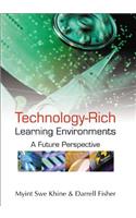 Technology-Rich Learning Environments: A Future Perspective