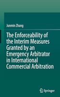Enforceability of the Interim Measures Granted by an Emergency Arbitrator in International Commercial Arbitration