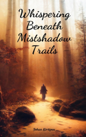 Whispering Beneath Mistshadow Trails