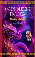 Orientalische Drachen Mandala-Malbuch Kreative und Anti-Stress-Drachenszenen für alle Altersgruppen