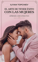 Arte de Tener Éxito con las Mujeres