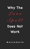 Why The Love Spell Does Not Work