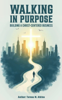 Walking in Purpose: Building a Christ-Centered Business