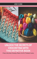 Unlock the Secrets of Crocheting with this Definitive Book