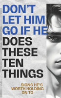 Don't Let Him Go If He Does These Ten Things