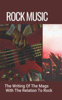 Rock Music: The Writing Of The Mags With The Relation To Rock: Heavy Metal Artists