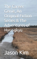 Career Genie, An Original Fiction Series & The Adventures of Hyungkyu