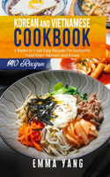 Korean And Vietnamese Cookbook: 2 Books In 1: 140 Easy Recipes For Authentic Food From Vietnam And Korea