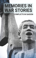 Memories In War Stories: Conflicts In Saigon: Story On Soldiers