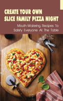 Create Your Own Slice Family Pizza Night