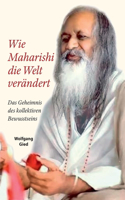 Wie Maharishi die Welt verändert - Das Geheimnis des Kollektiven Bewusstseins