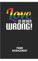 LOVE IS NEVER WRONG! - Panik Management: Arbeitsbuch, um seine Angst oder Panik zu verstehen und in den Griff zu bekommen.