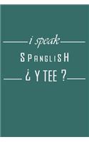 I Speak Spanglish ¿ Y Tee ? Journal: Liend Blank Journal Notebook For Creative Writing and Study Diary Book to Help Keep Your Memories Organized (6x9),110 Pages, Matte Cover