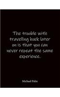 Michael Palin: Quote Lined Notebook Journal - Large 8.5 x 11 inches - Blank Notebook