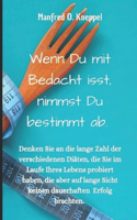 Wenn Du mit Bedacht isst, nimmst Du bestimmt ab