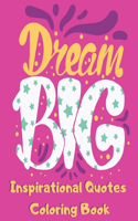 Dream Big Inspirational Quotes Coloring Book