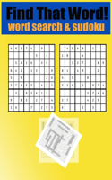 find that word! word search & sudoku: Ultimate Puzzle Challenge, Challenging Fun Brain Teasers and Logic Puzzles for Smart Kids & seniors and ADULTS