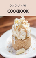 Coconut Cake Cookbook: Easy and Tasty Recipes For Coconut Cake Decorating Step By Step For Beginners