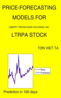 Price-Forecasting Models for Liberty TripAdvisor Holdings, Inc. LTRPA Stock