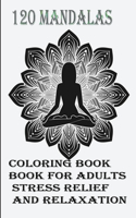 120 Mandalas coloring book for adults Stress Relief and Relaxation