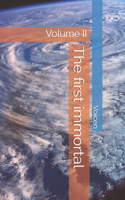 The first immortal: Volume II(2 First Immortal)
