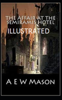 The Affair at the Semiramis Hotel Illustrated by A. E. W. Mason